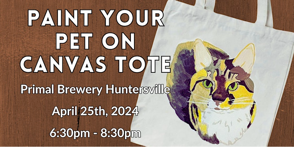 Paint Your Pet on Canvas Tote @ Primal Brewery Huntersville